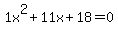 1x%5E2%2B11x%2B18+=+0