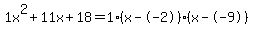 1x%5E2%2B11x%2B18+=+1%28x--2%29%2A%28x--9%29