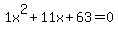 1x%5E2%2B11x%2B63+=+0