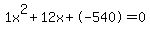 1x%5E2%2B12x%2B-540+=+0