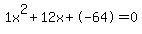 1x%5E2%2B12x%2B-64+=+0