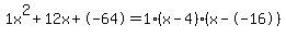 1x%5E2%2B12x%2B-64+=+1%28x-4%29%2A%28x--16%29