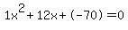 1x%5E2%2B12x%2B-70+=+0