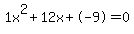 1x%5E2%2B12x%2B-9+=+0