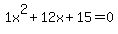 1x%5E2%2B12x%2B15+=+0