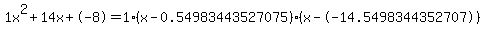 1x%5E2%2B14x%2B-8+=+1%28x-0.54983443527075%29%2A%28x--14.5498344352707%29