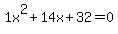 1x%5E2%2B14x%2B32+=+0