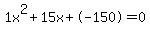 1x%5E2%2B15x%2B-150+=+0