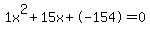 1x%5E2%2B15x%2B-154+=+0