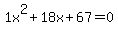 1x%5E2%2B18x%2B67+=+0