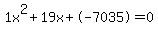 1x%5E2%2B19x%2B-7035+=+0