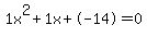 1x%5E2%2B1x%2B-14+=+0