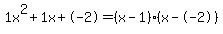 1x%5E2%2B1x%2B-2+=+%28x-1%29%2A%28x--2%29