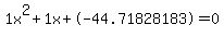 1x%5E2%2B1x%2B-44.71828183+=+0