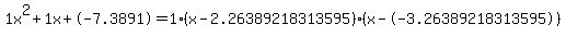 1x%5E2%2B1x%2B-7.3891+=+1%28x-2.26389218313595%29%2A%28x--3.26389218313595%29