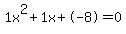 1x%5E2%2B1x%2B-8+=+0
