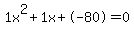 1x%5E2%2B1x%2B-80+=+0