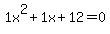 1x%5E2%2B1x%2B12+=+0