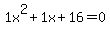 1x%5E2%2B1x%2B16+=+0