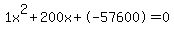 1x%5E2%2B200x%2B-57600+=+0