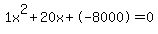 1x%5E2%2B20x%2B-8000+=+0