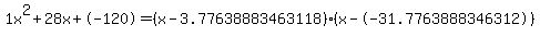 1x%5E2%2B28x%2B-120+=+%28x-3.77638883463118%29%2A%28x--31.7763888346312%29