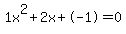 1x%5E2%2B2x%2B-1+=+0