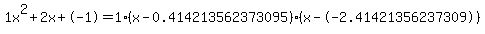 1x%5E2%2B2x%2B-1+=+1%28x-0.414213562373095%29%2A%28x--2.41421356237309%29