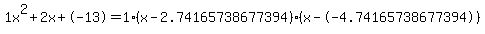 1x%5E2%2B2x%2B-13+=+1%28x-2.74165738677394%29%2A%28x--4.74165738677394%29