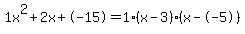 1x%5E2%2B2x%2B-15+=+1%28x-3%29%2A%28x--5%29