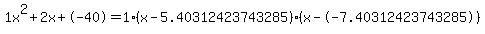 1x%5E2%2B2x%2B-40+=+1%28x-5.40312423743285%29%2A%28x--7.40312423743285%29