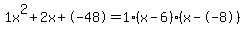 1x%5E2%2B2x%2B-48+=+1%28x-6%29%2A%28x--8%29