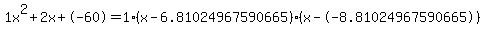 1x%5E2%2B2x%2B-60+=+1%28x-6.81024967590665%29%2A%28x--8.81024967590665%29