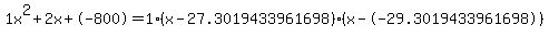 1x%5E2%2B2x%2B-800+=+1%28x-27.3019433961698%29%2A%28x--29.3019433961698%29