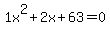 1x%5E2%2B2x%2B63+=+0