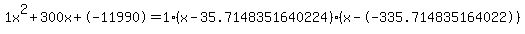 1x%5E2%2B300x%2B-11990+=+1%28x-35.7148351640224%29%2A%28x--335.714835164022%29
