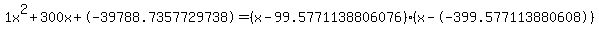 1x%5E2%2B300x%2B-39788.7357729738+=+%28x-99.5771138806076%29%2A%28x--399.577113880608%29