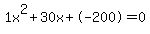 1x%5E2%2B30x%2B-200+=+0