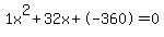 1x%5E2%2B32x%2B-360+=+0