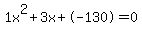 1x%5E2%2B3x%2B-130+=+0