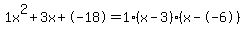 1x%5E2%2B3x%2B-18+=+1%28x-3%29%2A%28x--6%29