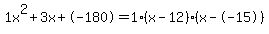 1x%5E2%2B3x%2B-180+=+1%28x-12%29%2A%28x--15%29