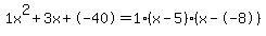1x%5E2%2B3x%2B-40+=+1%28x-5%29%2A%28x--8%29
