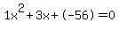 1x%5E2%2B3x%2B-56+=+0