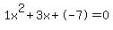 1x%5E2%2B3x%2B-7+=+0