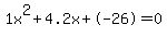 1x%5E2%2B4.2x%2B-26+=+0