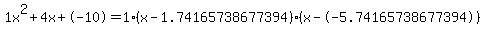 1x%5E2%2B4x%2B-10+=+1%28x-1.74165738677394%29%2A%28x--5.74165738677394%29