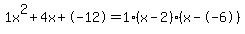 1x%5E2%2B4x%2B-12+=+1%28x-2%29%2A%28x--6%29