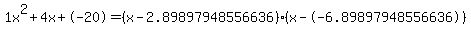 1x%5E2%2B4x%2B-20+=+%28x-2.89897948556636%29%2A%28x--6.89897948556636%29