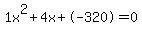 1x%5E2%2B4x%2B-320+=+0